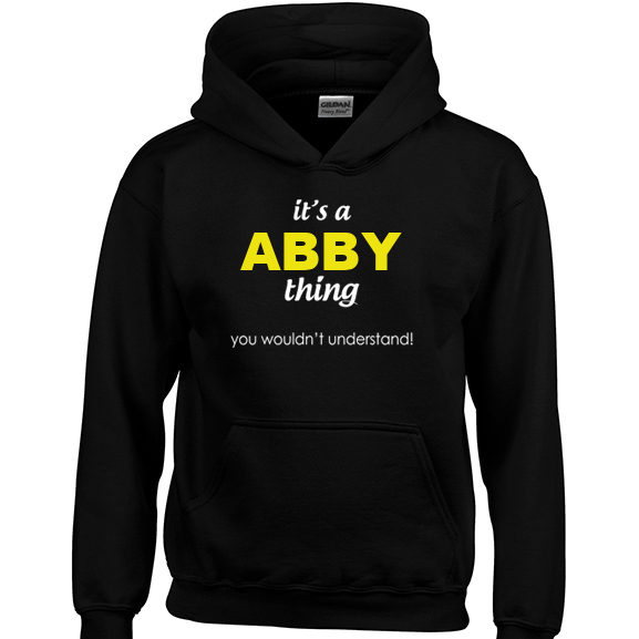 It's a Abby Thing, You wouldn't Understand Hoodie