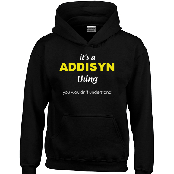 It's a Addisyn Thing, You wouldn't Understand Hoodie