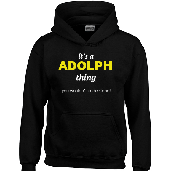 It's a Adolph Thing, You wouldn't Understand Hoodie