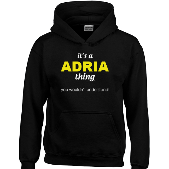 It's a Adria Thing, You wouldn't Understand Hoodie
