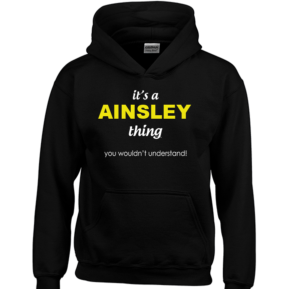 It's a Ainsley Thing, You wouldn't Understand Hoodie