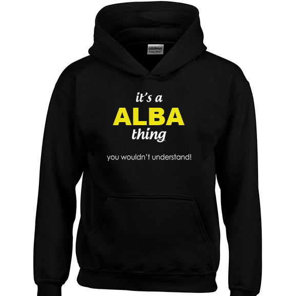 It's a Alba Thing, You wouldn't Understand Hoodie