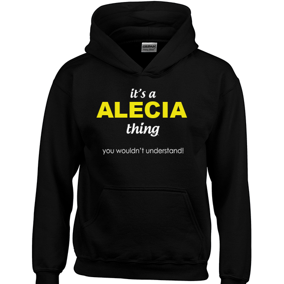 It's a Alecia Thing, You wouldn't Understand Hoodie