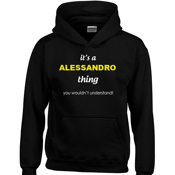 It's a Alessandro Thing, You wouldn't Understand Hoodie