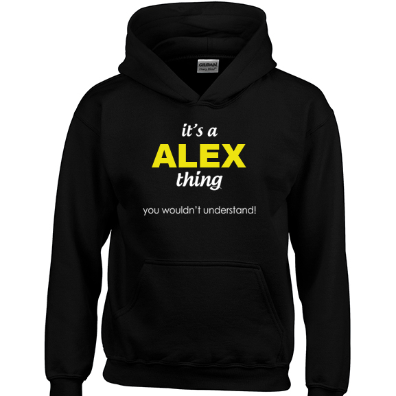 It's a Alex Thing, You wouldn't Understand Hoodie