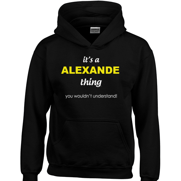 It's a Alexande Thing, You wouldn't Understand Hoodie