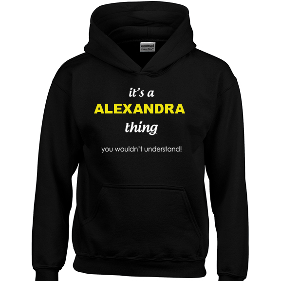 It's a Alexandra Thing, You wouldn't Understand Hoodie