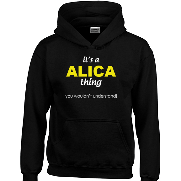 It's a Alica Thing, You wouldn't Understand Hoodie