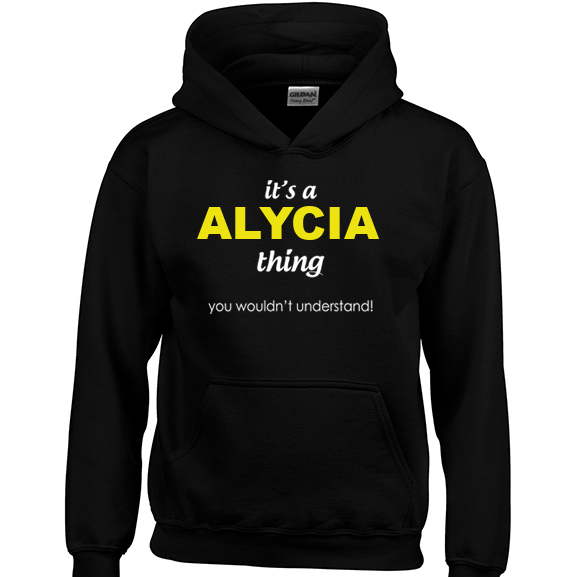 It's a Alycia Thing, You wouldn't Understand Hoodie