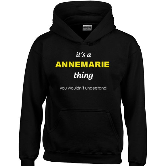 It's a Annemarie Thing, You wouldn't Understand Hoodie