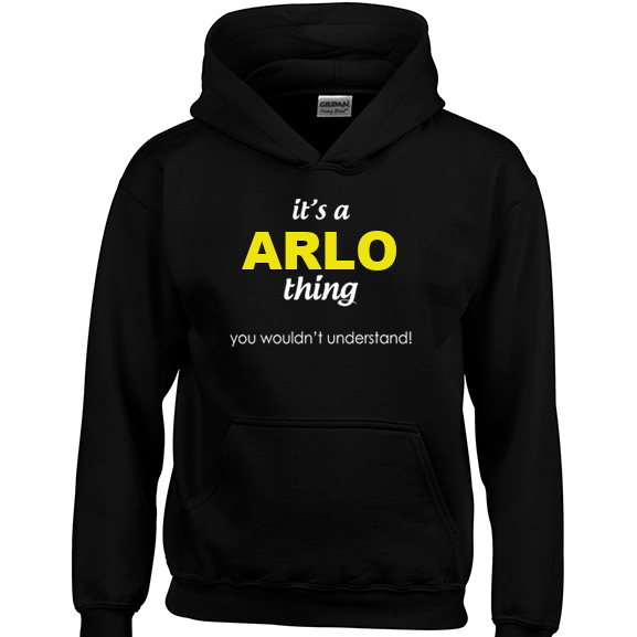 It's a Arlo Thing, You wouldn't Understand Hoodie