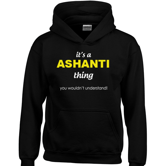 It's a Ashanti Thing, You wouldn't Understand Hoodie