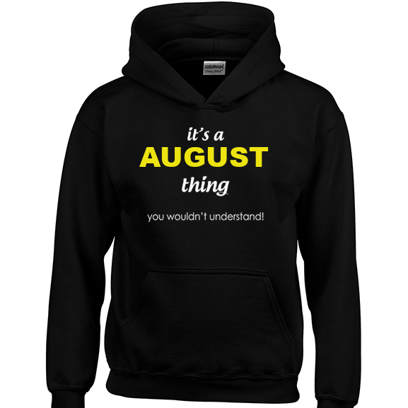 It's a August Thing, You wouldn't Understand Hoodie