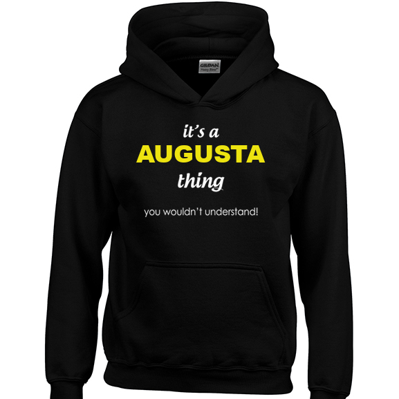 It's a Augusta Thing, You wouldn't Understand Hoodie