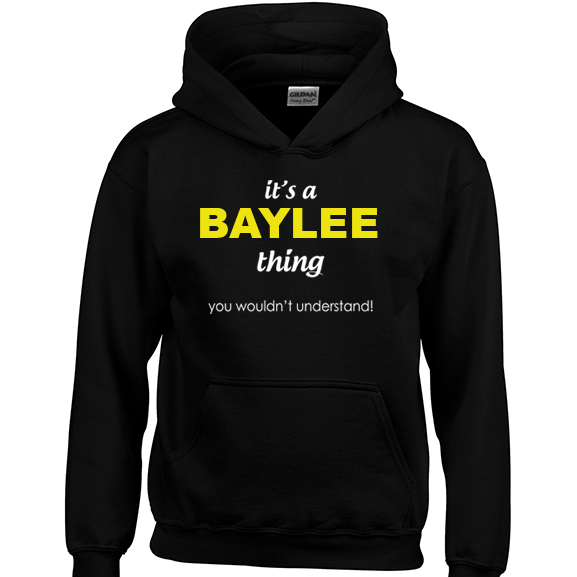 It's a Baylee Thing, You wouldn't Understand Hoodie