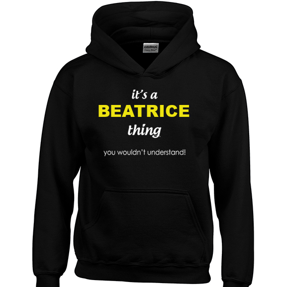 It's a Beatrice Thing, You wouldn't Understand Hoodie