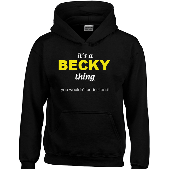 It's a Becky Thing, You wouldn't Understand Hoodie