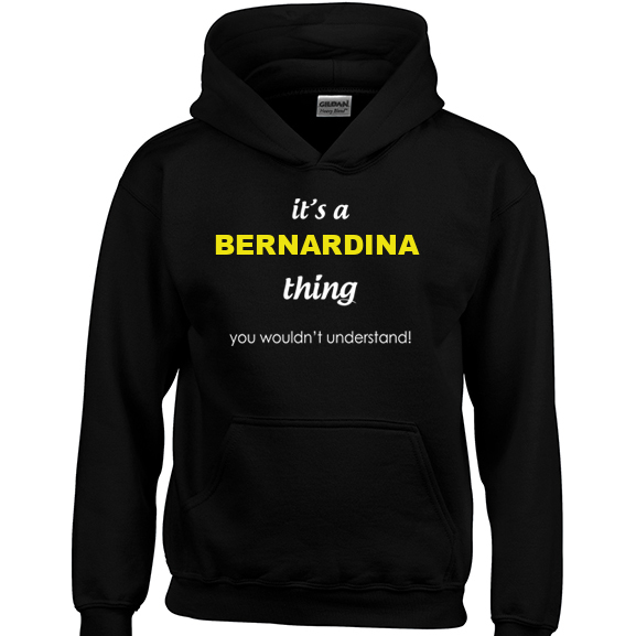 It's a Bernardina Thing, You wouldn't Understand Hoodie