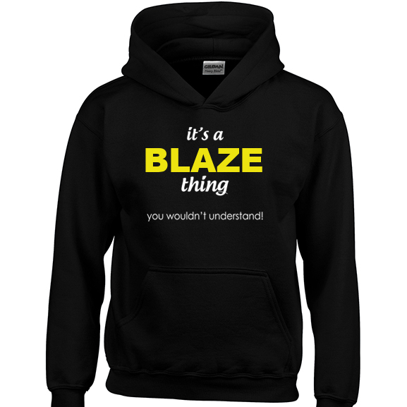 It's a Blaze Thing, You wouldn't Understand Hoodie