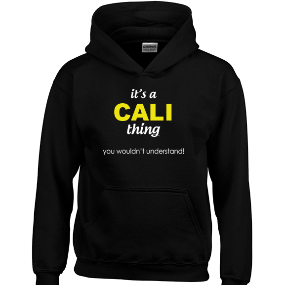 It's a Cali Thing, You wouldn't Understand Hoodie