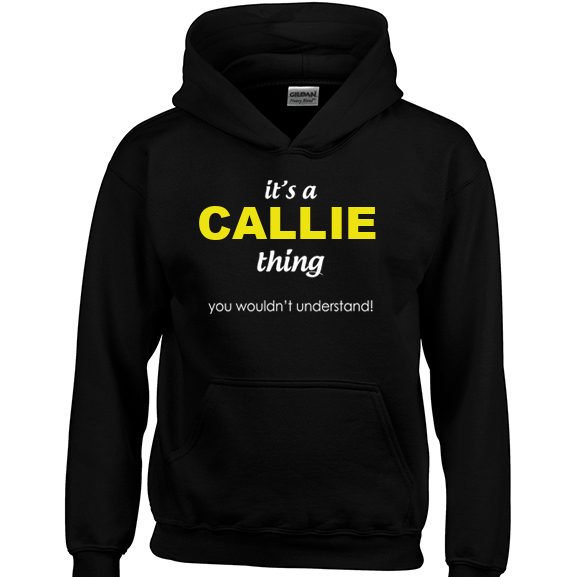 It's a Callie Thing, You wouldn't Understand Hoodie