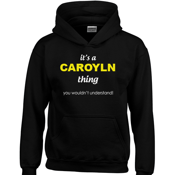It's a Caroyln Thing, You wouldn't Understand Hoodie