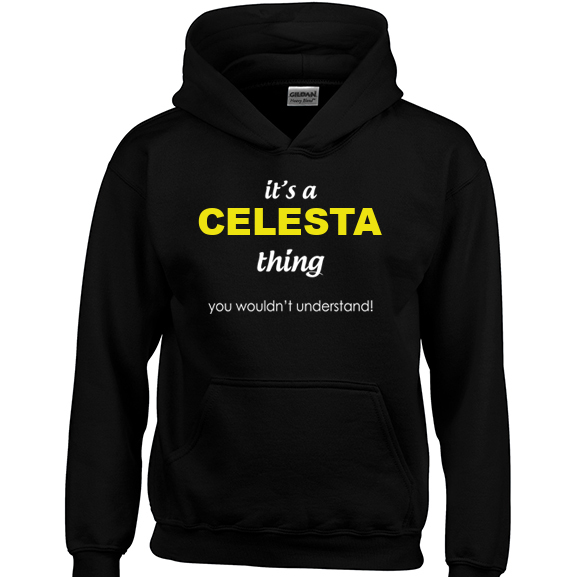 It's a Celesta Thing, You wouldn't Understand Hoodie