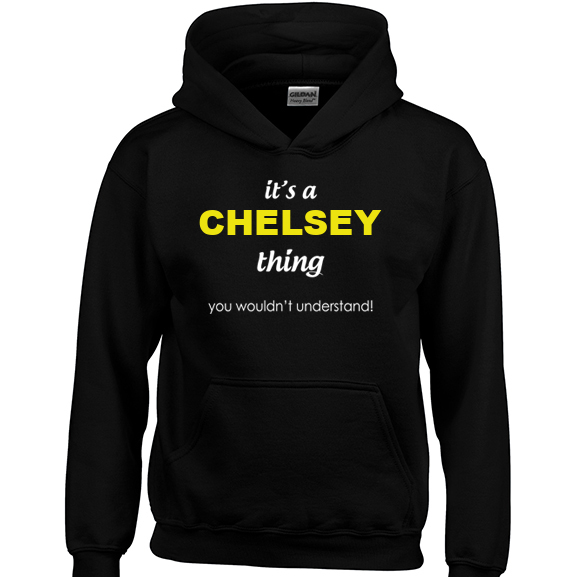 It's a Chelsey Thing, You wouldn't Understand Hoodie