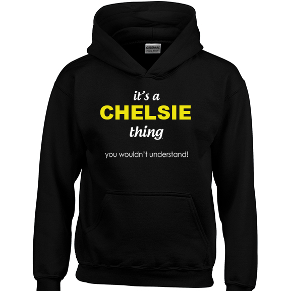 It's a Chelsie Thing, You wouldn't Understand Hoodie