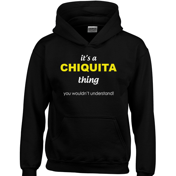 It's a Chiquita Thing, You wouldn't Understand Hoodie