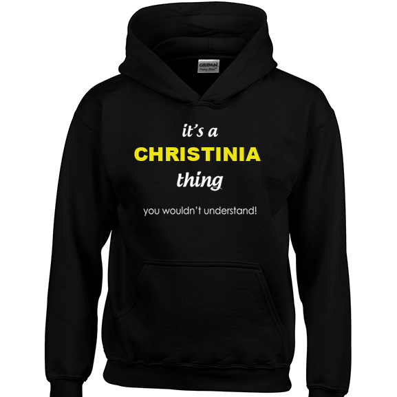 It's a Christinia Thing, You wouldn't Understand Hoodie