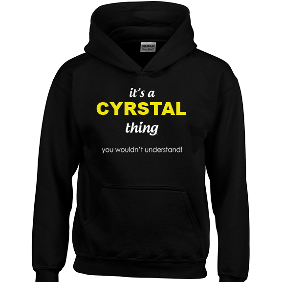 It's a Cyrstal Thing, You wouldn't Understand Hoodie