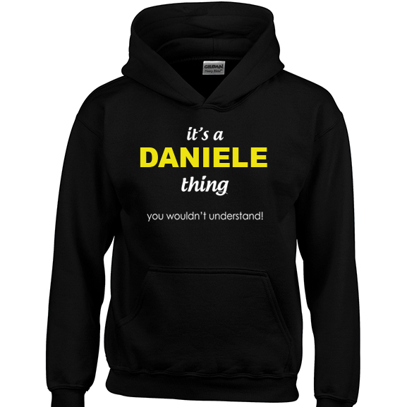 It's a Daniele Thing, You wouldn't Understand Hoodie