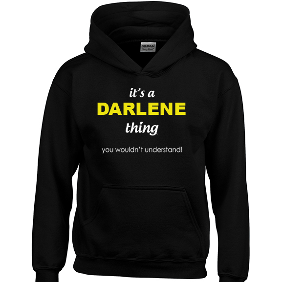 It's a Darlene Thing, You wouldn't Understand Hoodie
