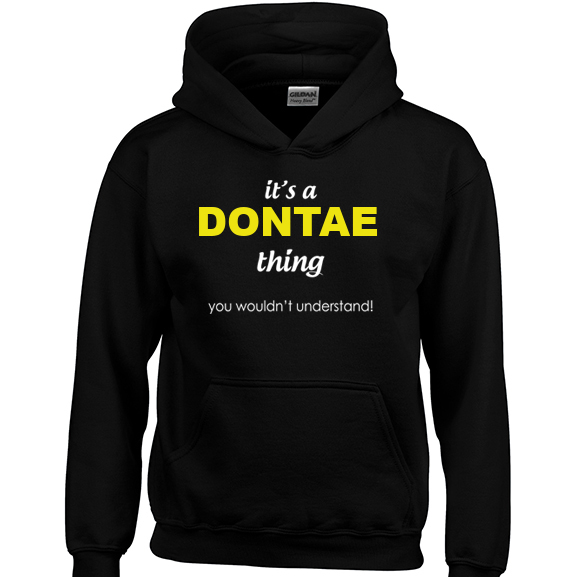 It's a Dontae Thing, You wouldn't Understand Hoodie