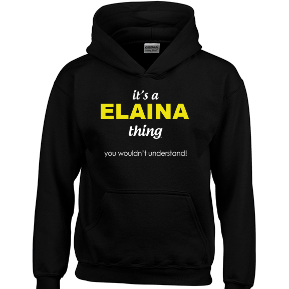 It's a Elaina Thing, You wouldn't Understand Hoodie