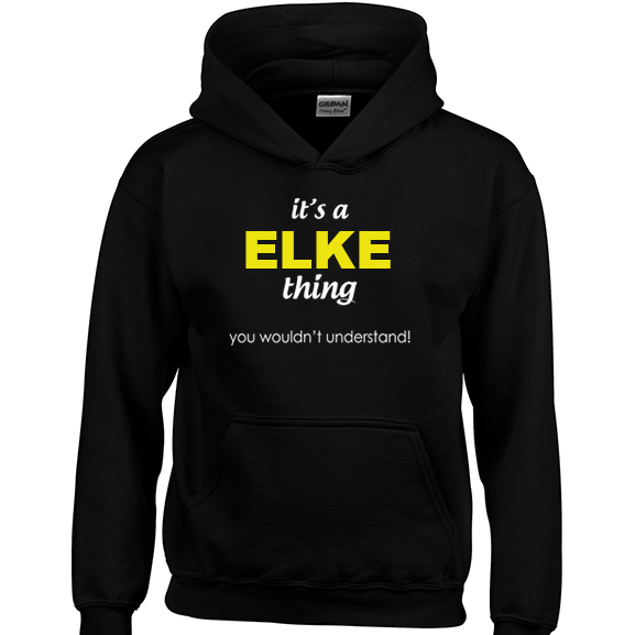 It's a Elke Thing, You wouldn't Understand Hoodie
