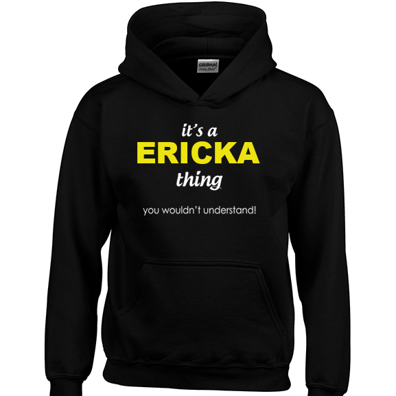 It's a Ericka Thing, You wouldn't Understand Hoodie