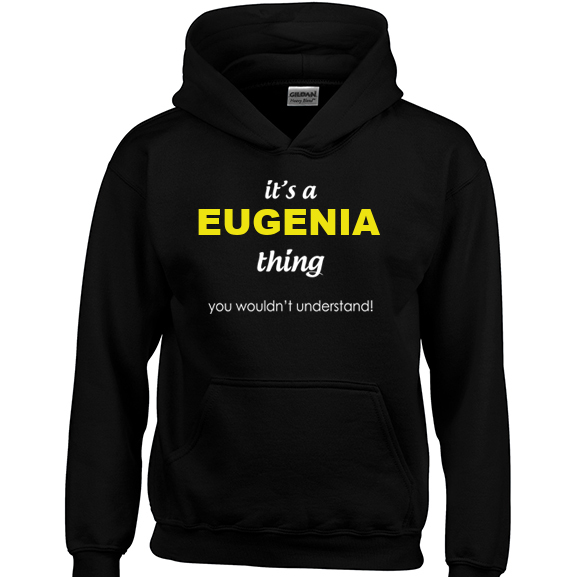 It's a Eugenia Thing, You wouldn't Understand Hoodie