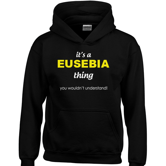 It's a Eusebia Thing, You wouldn't Understand Hoodie