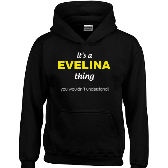 It's a Evelina Thing, You wouldn't Understand Hoodie