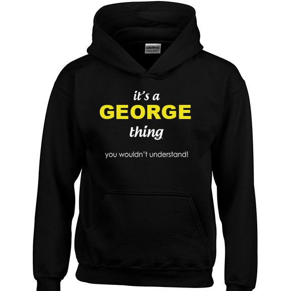 It's a George Thing, You wouldn't Understand Hoodie