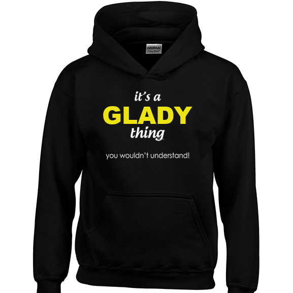 It's a Glady Thing, You wouldn't Understand Hoodie
