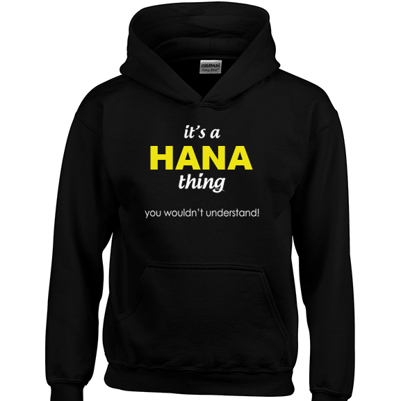 It's a Hana Thing, You wouldn't Understand Hoodie