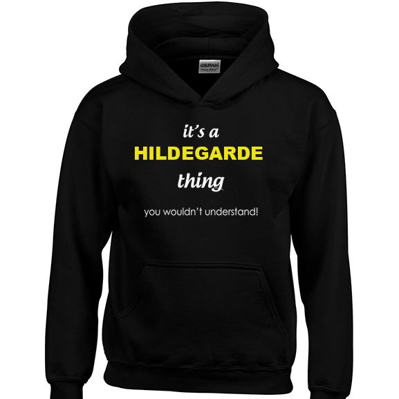 It's a Hildegarde Thing, You wouldn't Understand Hoodie