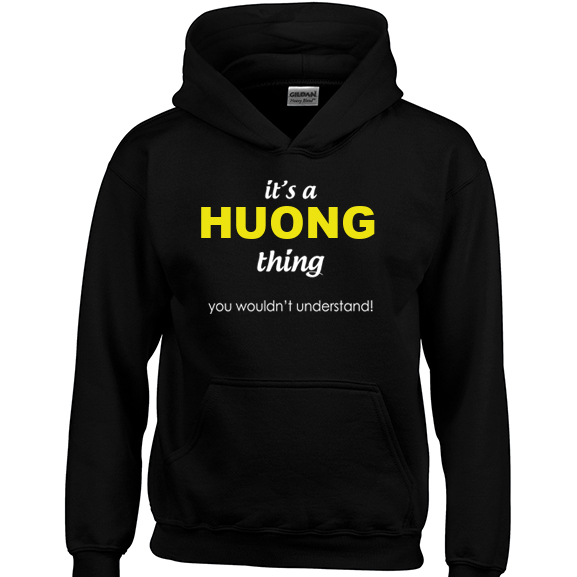 It's a Huong Thing, You wouldn't Understand Hoodie