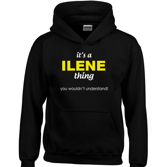 It's a Ilene Thing, You wouldn't Understand Hoodie
