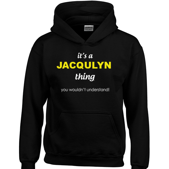 It's a Jacqulyn Thing, You wouldn't Understand Hoodie