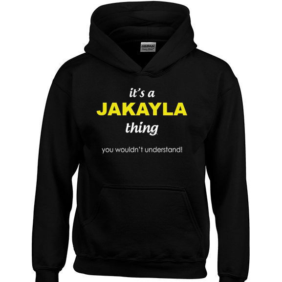It's a Jakayla Thing, You wouldn't Understand Hoodie