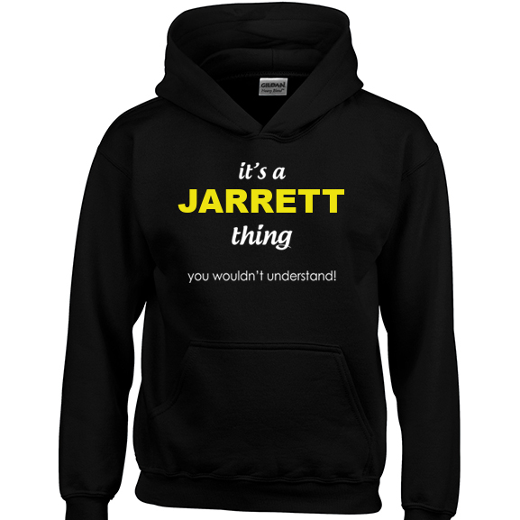 It's a Jarrett Thing, You wouldn't Understand Hoodie